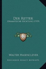 Der Retter: Dramatische Dichtung (1919)