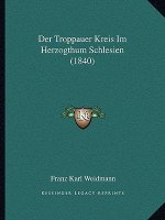 Der Troppauer Kreis Im Herzogthum Schlesien (1840)