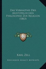 Das Verhaltnis Der Aristotelischen Philosophie Zur Religion (1863)