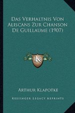 Das Verhaltnis Von Aliscans Zur Chanson De Guillaume (1907)