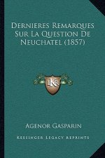 Dernieres Remarques Sur La Question De Neuchatel (1857)