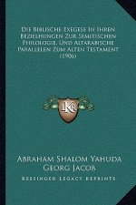 Die Biblische Exegese In Ihren Bezielhungen Zur Semitischen Philologie, Und Altarabische Parallelen Zum Alten Testament (1906)