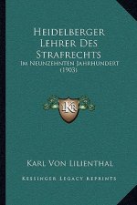 Heidelberger Lehrer Des Strafrechts: Im Neunzehnten Jahrhundert (1903)