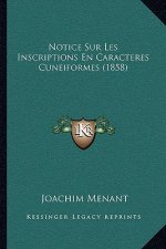 Notice Sur Les Inscriptions En Caracteres Cuneiformes (1858)