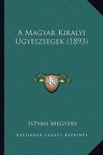 A Magyar Kiralyi Ugyeszsegek (1893)