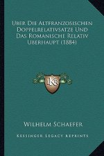 Uber Die Altfranzosischen Doppelrelativsatze Und Das Romanische Relativ Uberhaupt (1884)