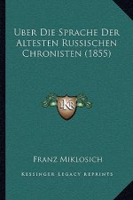 Uber Die Sprache Der Altesten Russischen Chronisten (1855)
