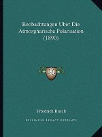 Beobachtungen Uber Die Atmospharische Polarisation (1890)