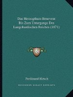 Das Herzogthum Benevent Bis Zum Untergange Des Langobardischen Reiches (1871)