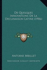 De Quelques Innovations De La Declinaison Latine (1906)