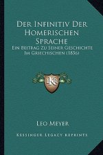 Der Infinitiv Der Homerischen Sprache: Ein Beitrag Zu Seiner Geschichte Im Griechischen (1856)