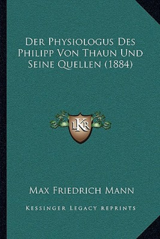 Der Physiologus Des Philipp Von Thaun Und Seine Quellen (1884)