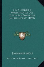 Ein Anonymer Musiktraktat Des Elften Bis Zwolften Jahrhunderts (1893)