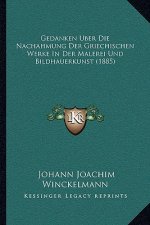 Gedanken Uber Die Nachahmung Der Griechischen Werke In Der Malerei Und Bildhauerkunst (1885)