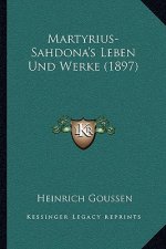 Martyrius-Sahdona's Leben Und Werke (1897)