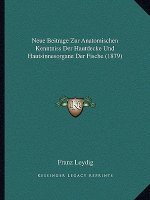 Neue Beitrage Zur Anatomischen Kenntniss Der Hautdecke Und Hautsinnesorgane Der Fische (1879)