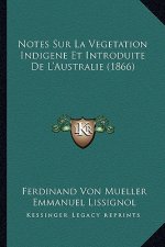Notes Sur La Vegetation Indigene Et Introduite De L'Australie (1866)