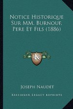 Notice Historique Sur MM. Burnouf, Pere Et Fils (1886)