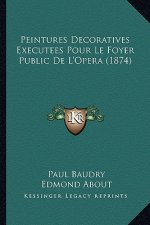 Peintures Decoratives Executees Pour Le Foyer Public De L'Opera (1874)