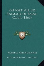 Rapport Sur Les Animaux De Basse-Cour (1863)