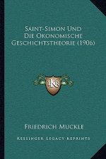 Saint-Simon Und Die Okonomische Geschichtstheorie (1906)