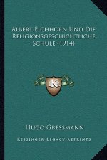 Albert Eichhorn Und Die Religionsgeschichtliche Schule (1914)