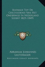 Bijdrage Tot De Geschiedenis Van Het Onderwijs In Nederland Sedert 1825 (1849)