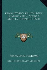 Cenni Storici Sul Collegio Di Musica Di S. Pietro A Majella In Napoli (1873)