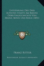 Entstehung Der Drei Altesten Stadte Am Rheine Oder Urgeschichte Von Mainz, Bonn Und Koln (1851)