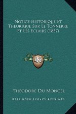 Notice Historique Et Theorique Sur Le Tonnerre Et Les Eclairs (1857)