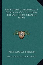 Om Klimatets Andringar I Geologisk Och Historisk Tid Samt Deras Orsaker (1899)