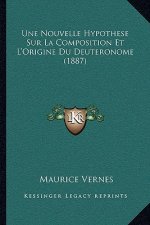 Une Nouvelle Hypothese Sur La Composition Et L'Origine Du Deuteronome (1887)
