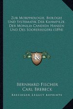 Zur Morphologie, Biologie Und Systematik Der Kahmpilze, Der Monilia Candida Hansen Und Des Soorerregers (1894)