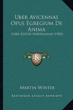 Uber Avicennas Opus Egregium De Anima: Liber Sextus Naturalium (1903)