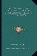 Uber Das Aelius Und Sabinus-System, Wie Uber Einige Verwandte Rechts-Systeme (1875)