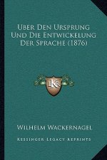 Uber Den Ursprung Und Die Entwickelung Der Sprache (1876)