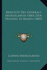 Berichte Des Generals Mieroslawski Uber Den Feldzug In Baden (1849)