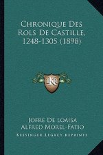 Chronique Des Rols De Castille, 1248-1305 (1898)