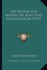 Der Begriff Der Materie Bei Kant Und Schopenhauer (1907)