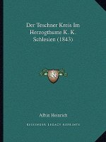 Der Teschner Kreis Im Herzogthume K. K. Schlesien (1843)
