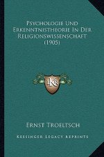 Psychologie Und Erkenntnistheorie In Der Religionswissenschaft (1905)