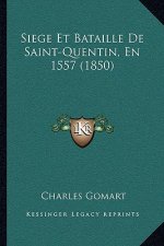 Siege Et Bataille De Saint-Quentin, En 1557 (1850)