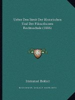 Ueber Den Streit Der Historischen Und Der Filosofiscnen Rechtsschule (1886)