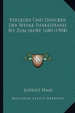Verleger Und Drucker Der Werke Shakespeares Bis Zum Jahre 1640 (1904)