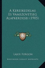 A Kereskedelmi Es Vamszovetseg Alapkerdesei (1905)