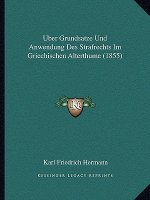 Uber Grundsatze Und Anwendung Des Strafrechts Im Griechischen Alterthume (1855)