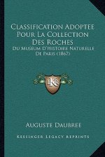 Classification Adoptee Pour La Collection Des Roches: Du Museum D'Histoire Naturelle De Paris (1867)
