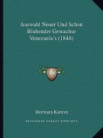 Auswahl Neuer Und Schon Bluhender Gewachse Venezuela's (1848)