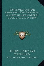 Eenige Vragen Naar Aanleiding Van Erkenning Van Natuurlijke Kinderen Door De Moeder (1890)