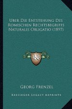 Uber Die Entstehung Des Romischen Rechtsbegriffs Naturalis Obligatio (1897)